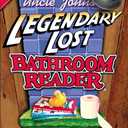 Uncle John's Legendary Lost Bathroom Reader (Uncle John's Bathroom Reader Series)