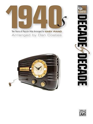 Decade by Decade 1940s: Ten Years of Popular Hits Arranged for EASY PIANO