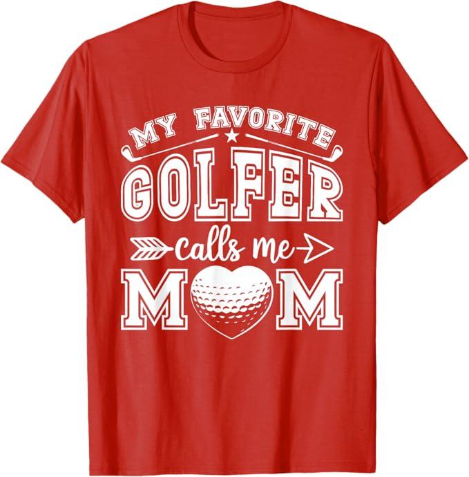 My Favorite Golfer Calls Me Mom Funny Golf Mommy Mothers Day T-Shirt, Size: M(Female)