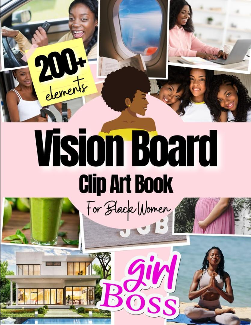 Vision Board Clip Art Book For Black Women: 200+ Pictures, Quotes and Words Vision Board Supplies for Black Women to Manifest Their Perfect Life ( vision board magazines )