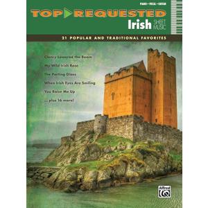 Top-Requested Irish Sheet Music: 21 Popular and Traditional Favorites (Piano/Vocal/Guitar)