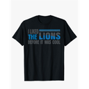 I Liked The Lions Before It was Cool Men Women Kids T-Shirt, Men Size Large