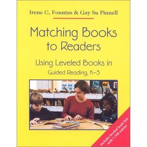 Matching Books to Readers: Using Leveled Books in Guided Reading, K-3
