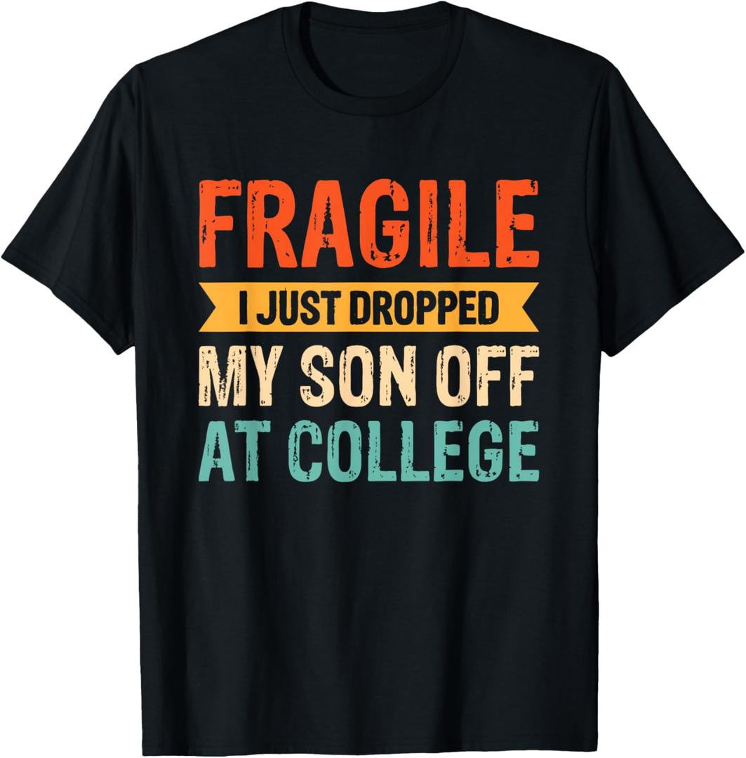 Fragile I Just Dropped My Son Off At College T-Shirt, Size L