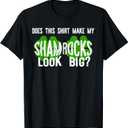 Does This Shirt Make My Shamrocks Look Big? T-Shirt St Paddy T-Shirt Black, S