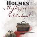 Sherlock Holmes & the Ripper of Whitechapel