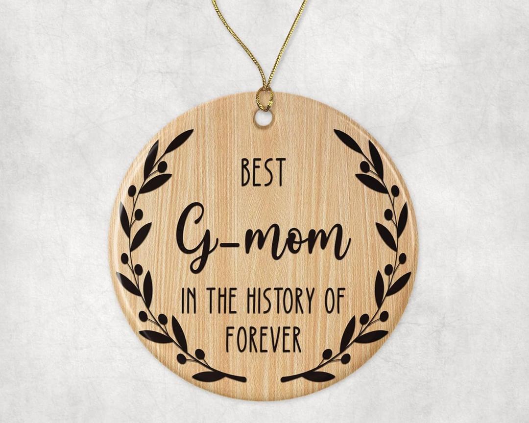 Best G-Mom Ornament - Best G-Mom Christmas Ornament -Best G-Mom in The History of Forever Ornament - Family Ornament - Gift for G-Mom - G-Mom Ornament Printed on Both Sides
