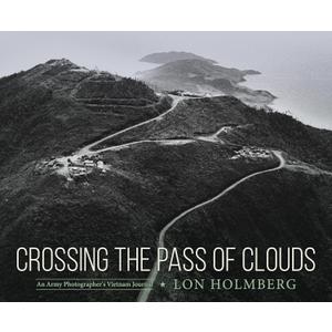 Crossing the Pass of Clouds: An Army Photographer's Vietnam Journal
