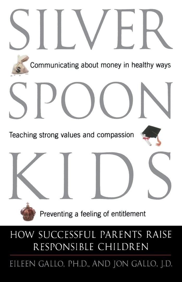 Silver Spoon Kids : How Successful Parents Raise Responsible Children