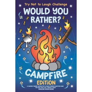 Try Not to Laugh Challenge Would You Rather? Campfire Edition: A Camping-Themed Interactive & Family Friendly Question Game for Boys, Girls, Kids, Tweens & Teens