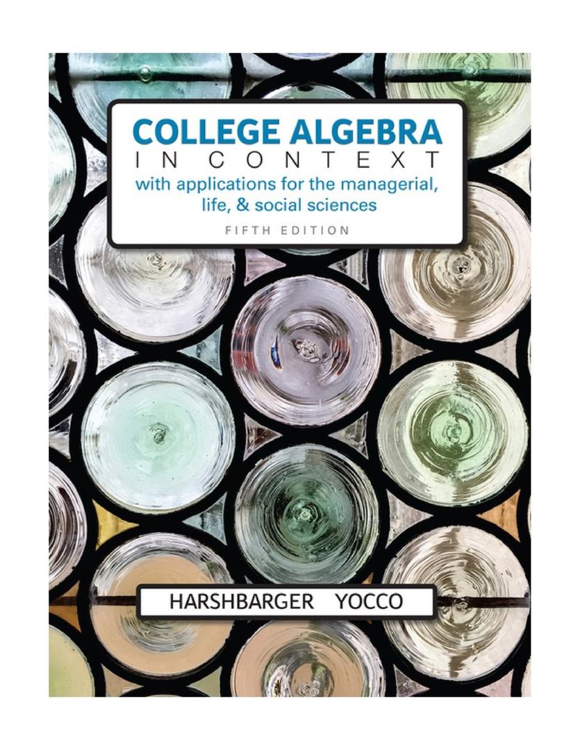 College Algebra in Context with Applications for the Managerial, Life, and Social Sciences