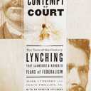 Contempt of Court: The Turn-of-the-Century Lynching That Launched a Hundred Years of Federalism