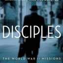 Disciples: The World War II Missions of the CIA Directors Who Fought for Wild Bill Donovan, Hardcover 
