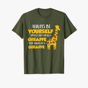 Funny Giraffe Be Yourself Unless You Can Be a Giraffe T-Shirt L