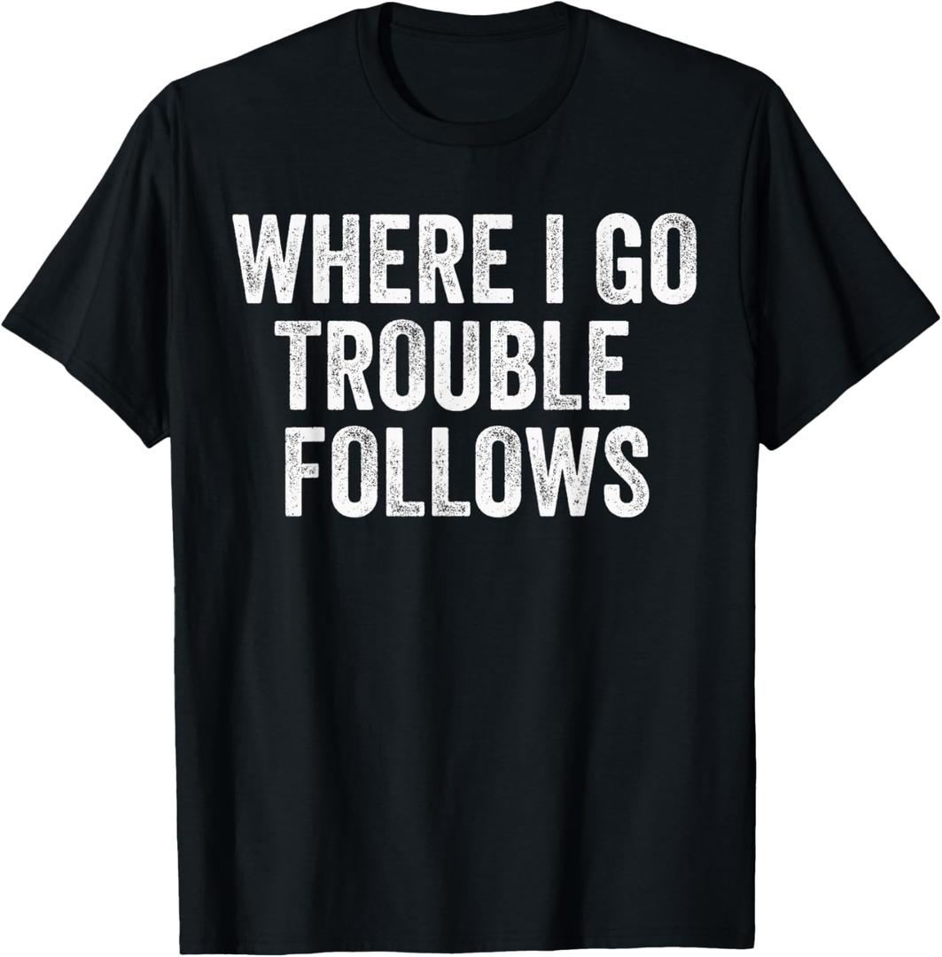 Where I Go Trouble Follows Funny Matching Couples Humor T-Shirt, M