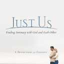 Just Us: Finding Intimacy With God and Each Other
