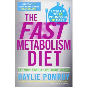 The Fast Metabolism Diet: Eat More Food and Lose More Weight