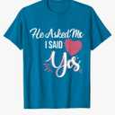 He Asked Me & I Said Yes Marriage Proposal For Women T-Shirt.3XL