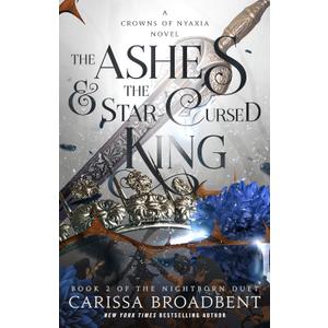 The Ashes & the Star-Cursed King (Crowns of Nyaxia, 2)