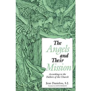 The Angels and Their Mission: According to the Fathers of the Church