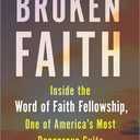 Broken Faith: Inside the Word of Faith Fellowship, One of America's Most Dangerous Cults