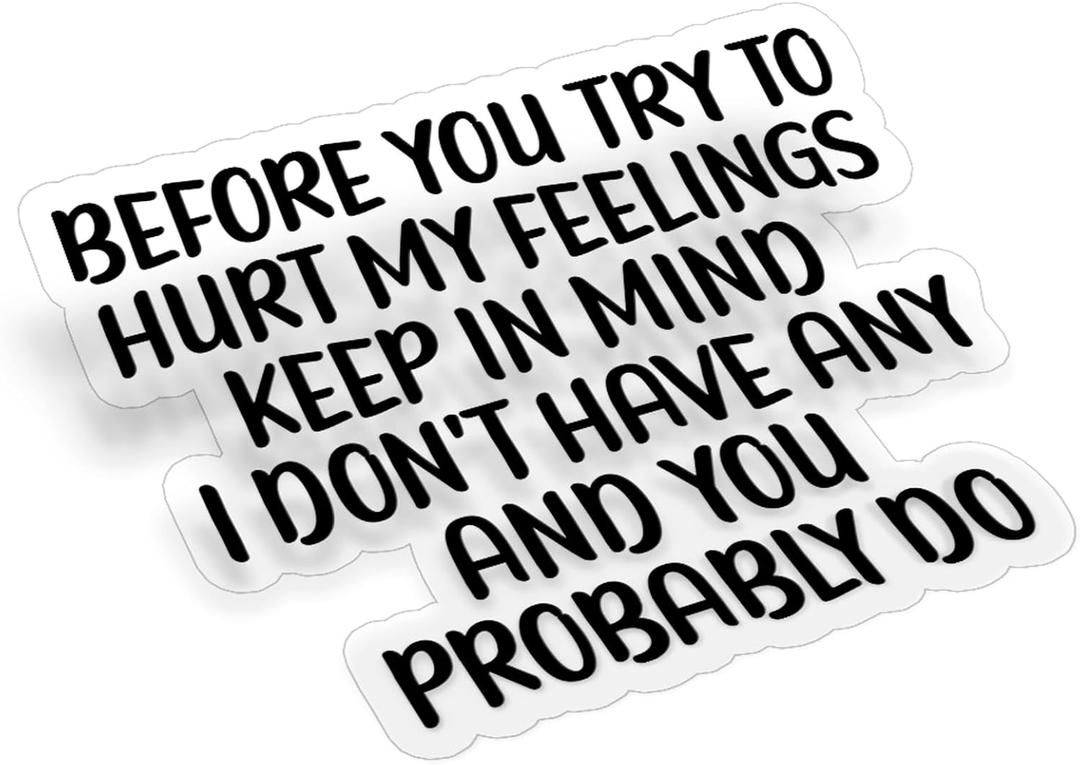 (3Pcs) Before You Try to Hurt My Feelings Clear Sticker Sarcastic Funny Quote Saying Decal Waterproof Vinyl Stickers Adult for Laptop Kindle Car Tumbler Water Bottle Bike Skateboard - Size 3x2.3