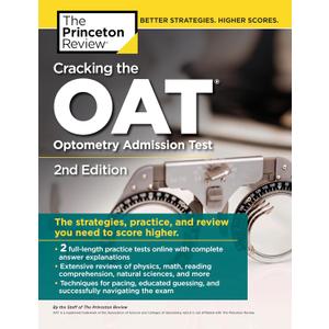Cracking the OAT (Optometry Admission Test), 2nd Edition: 2 Practice Tests + Comprehensive Content Review (Graduate School Test Preparation) Paperback
