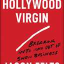Hollywood Virgin: Breaking Into and Out of Show Business