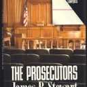 The Prosecutors: Inside the Offices of the Government's Most Powerful Lawyers