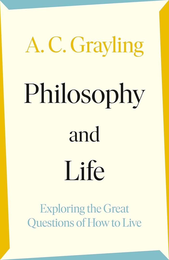 Philosophy and Life: Exploring the Great Questions of How to Live