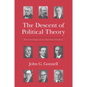 The Descent of Political Theory: The Genealogy of an American Vocation