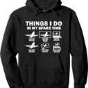 Things I Do In My Spare Time Airplane Pullover Hoodie L