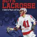 Boys' Lacrosse: A Guide for Players and Fans (Sports Zone)