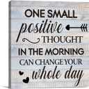 Inspirational Farmhouse Canvas Print Wall Art Decor One Small Positive Thought in the Morning Can Change Your Whole Day Sign Painting Plaque Rustic Home Decoration (8 X 8 inch, Framed)