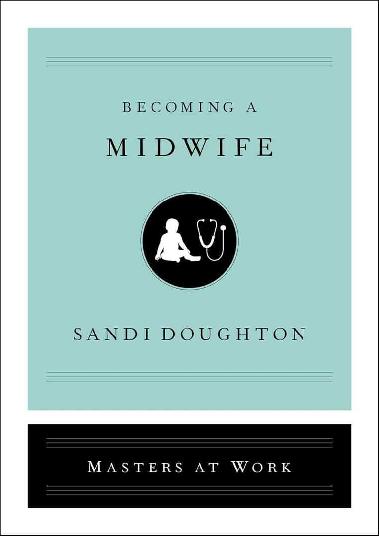 Becoming a Midwife (Masters at Work) Book