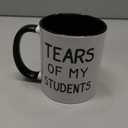 Funny Teacher Coffee Mug, Tears of My Students Mug, Teacher Gift for Women Men, Classroom Humor Cup, Double Sided Ceramic Mug 11 Oz