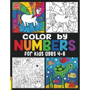 Color by Numbers For Kids Ages 4-8: Unicorns, Mermaids, Princesses, Sea Life, Animals, and Much More!