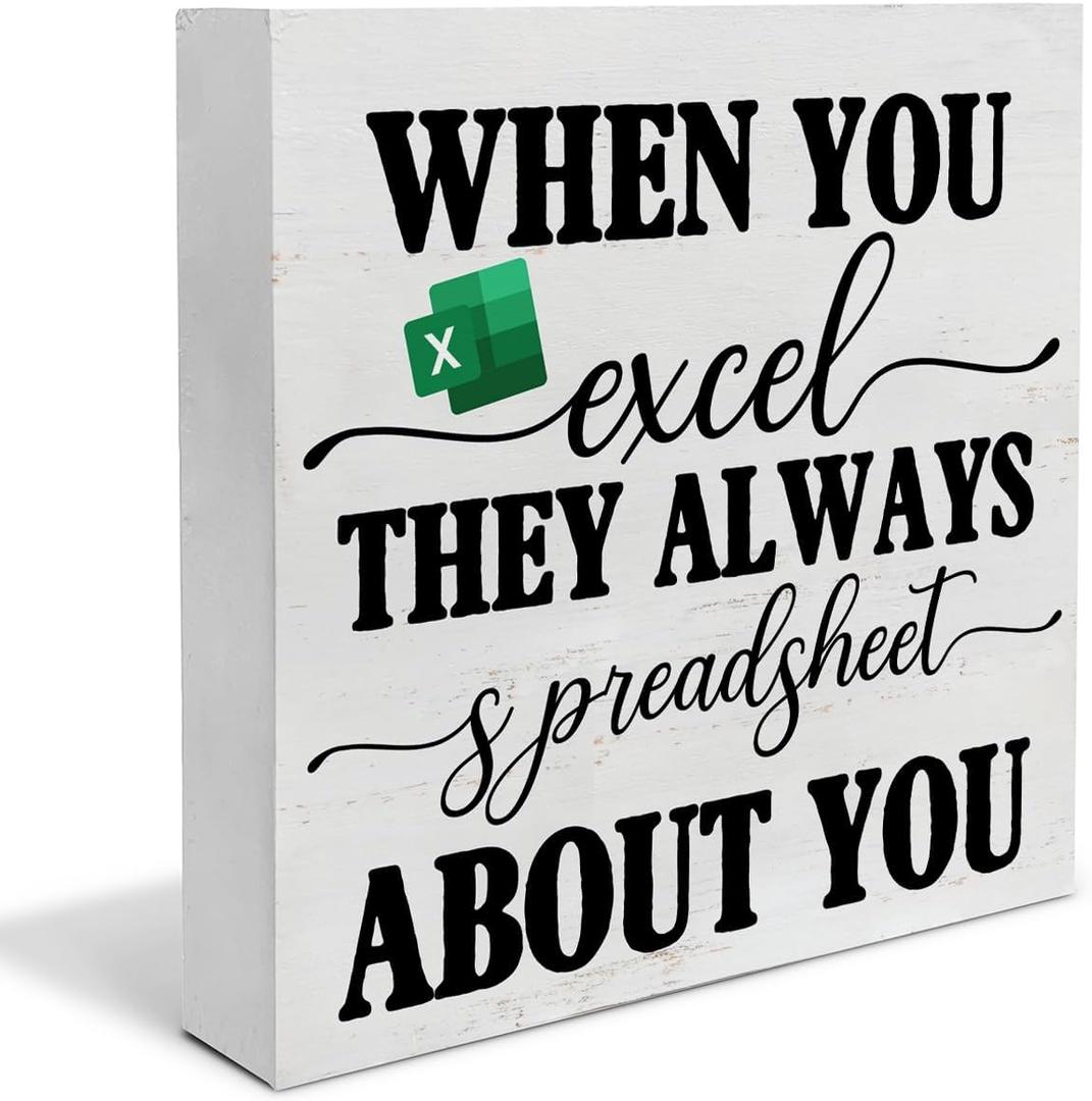 Office Signs Accountant Quote Wooden Box Sign When You Excel They Always Spreadsheet about You Desk Decorative Wooden Sign Office Decor for Desk Table Shelf 5 x 5 Inches
