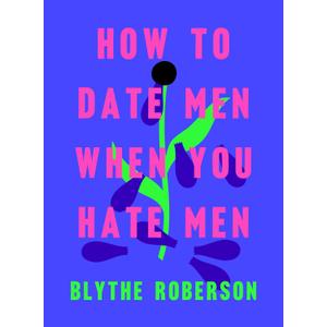 How to Date Men When You Hate Men Hardcover