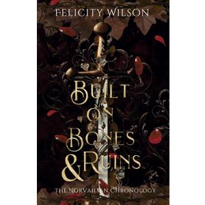 Built on Bones & Ruins (The Norvailian Chronology) Built on Bones & Ruins (The Norvailian Chronology)