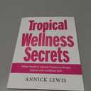 Tropical Wellness Secrets: Global Health & Lifestyle Practices & Recipes Infused with Caribbean Style
