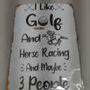 I Like Golf And Horse Racing And Maybe 3 People Funny Golf And Horse Racing Saying Funny Gifts Sticker Sign Wall Decor Art Vintage Metal Sign for Funny Man Cave Room Bedroom Dorm Sign Gift 8x12 In