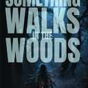 Something Walks in the Woods [DVD]
