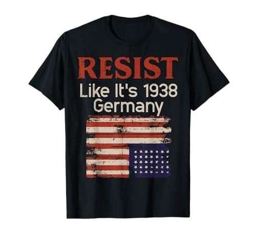 Resist Like 1938 Germany US Flag Protest Equality Men Women T-Shirt, Size 2XL