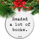 Readed a lot of Books - 2025 Book Club Ceramic Christmas Ornament, Book Lover Gift, Bookworm Gifts, Librarian Gift, for Book Lover (C22)