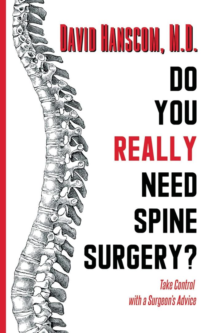 Do You Really Need Spine Surgery?: Take Control with a Surgeon's Advice