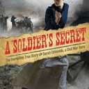 A Soldier's Secret: The Incredible True Story of Sarah Edmonds, a Civil War Hero