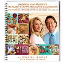Andrew and Muriel's Healthy Happy Holidays - Cookbook - Unique Collection of Easy and Delicious Festive Recipes. Appetizers, Soups, Salads, Main Courses and More. Natural, Healthful, Wholesome.