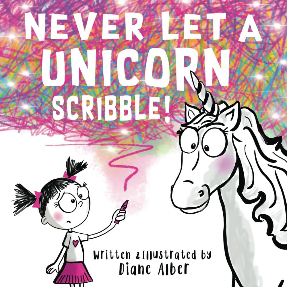 2 x Never Let a Unicorn Scribble! (Funny Unicorn Picture Book series For Ages 4-8)
