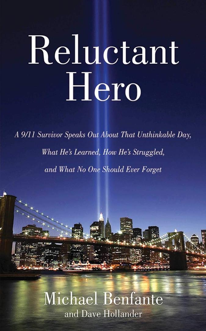 Reluctant Hero: A 9/11 Survivor Speaks Out About That Unthinkable Day, What He's Learned, How He's Struggled, and What No One Should Ever Forget (Hardcover)